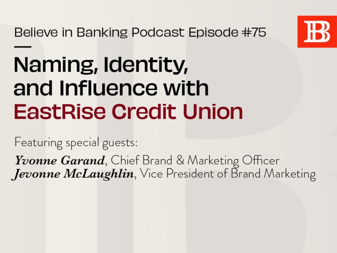 Believe in Banking Podcast Ep. 75 Naming, Identity and Influence with EastRise Credit Union