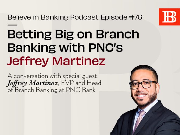 Believe in Banking Podcast Episode 76 Betting Big on Branch Banking with Jeffrey Martinez of PNC Bank
