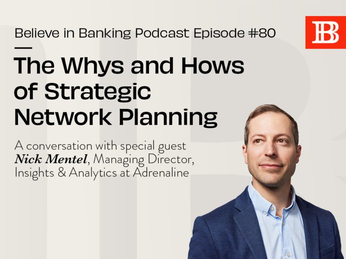Believe in Banking Podcast the whys and hows of strategic branch network planning