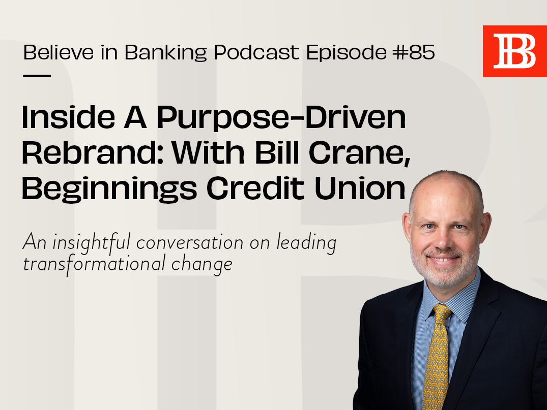Inside A Purpose-Driven Rebrand: With Bill Crane, Beginnings Credit Union