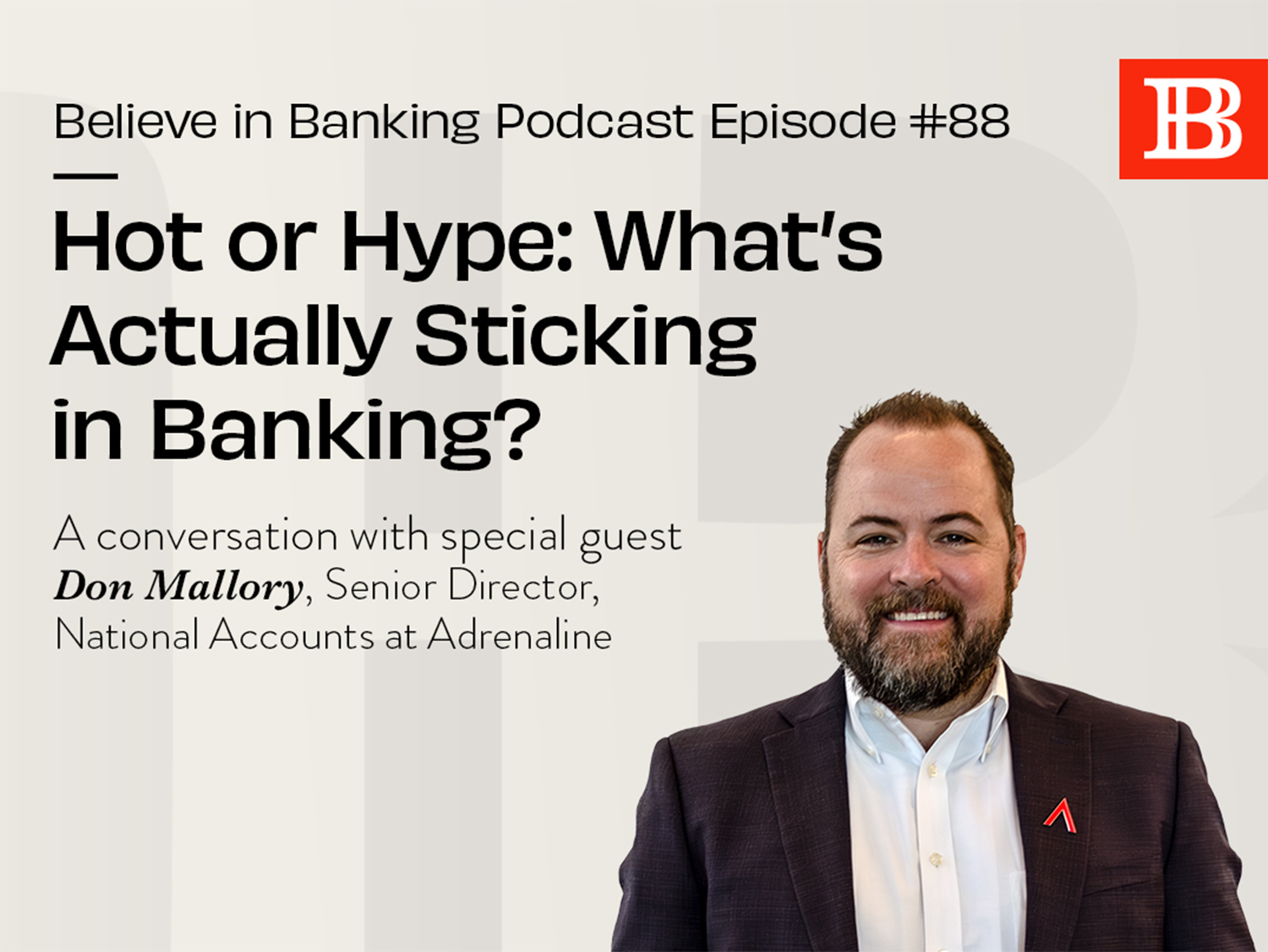 Believe in Banking Podcast: Hot or Hype: What's Actually Sticking in Banking?
