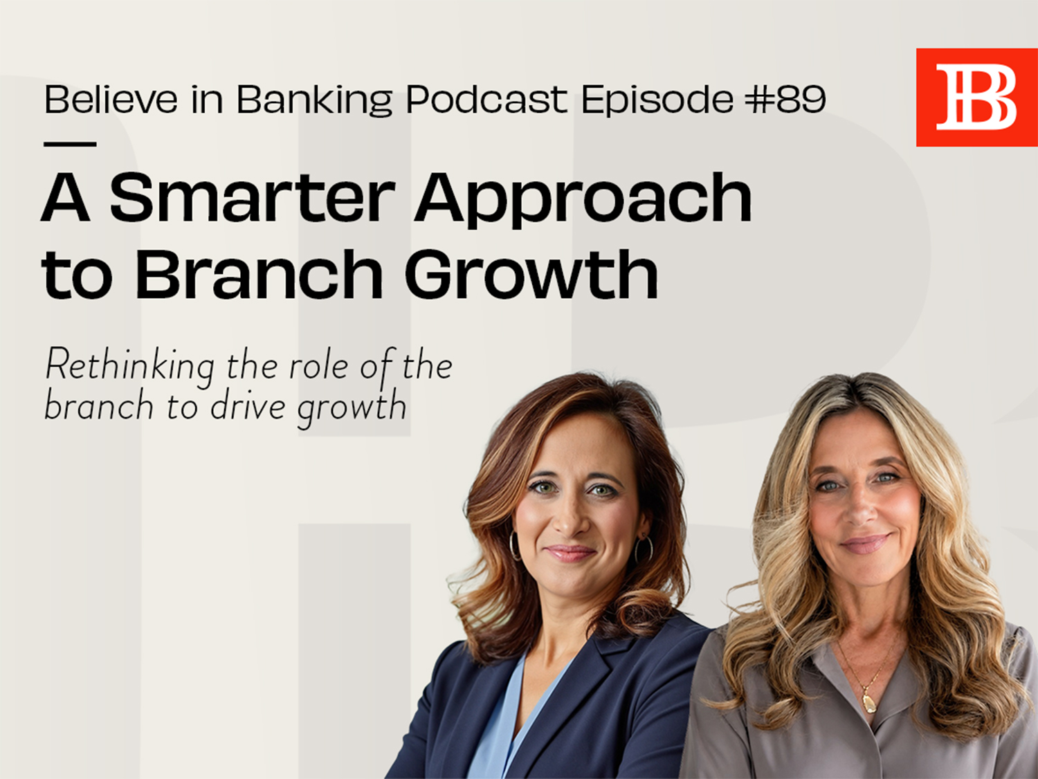 Believe in Banking Podcast Episode 89 A Smarter Approach to Branch Growth